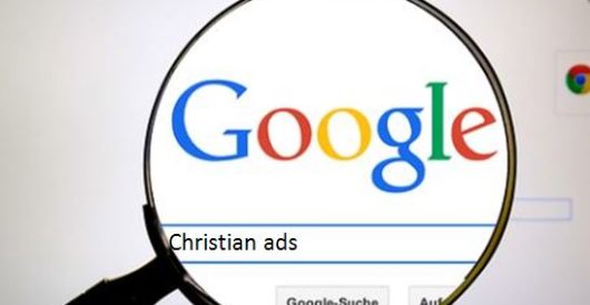 Now Google is telling a 150-year-old Christian publisher its ads can’t refer to Jesus or the Bible by Joe Newby