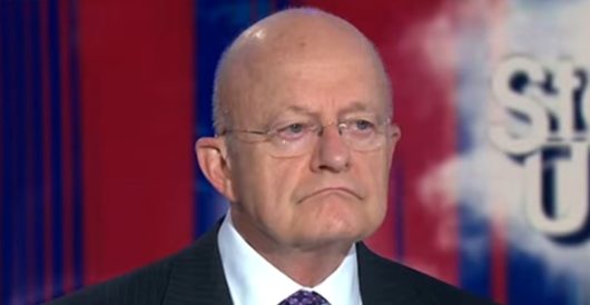 Clapper: If FBI spied on Trump, it was a ‘good thing’ for America by J.E. Dyer