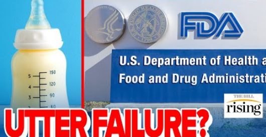 ‘Insulting To American Parents’: Clinton-Era FDA Official Lays Out Biden’s Baby Formula Disaster by Daily Caller News Foundation